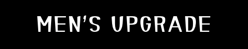 MEN’S UPGRADE